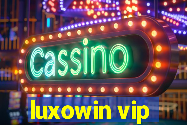 luxowin vip